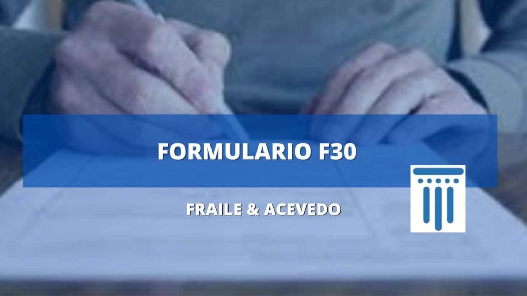 ¿Qué es el Formulario F30